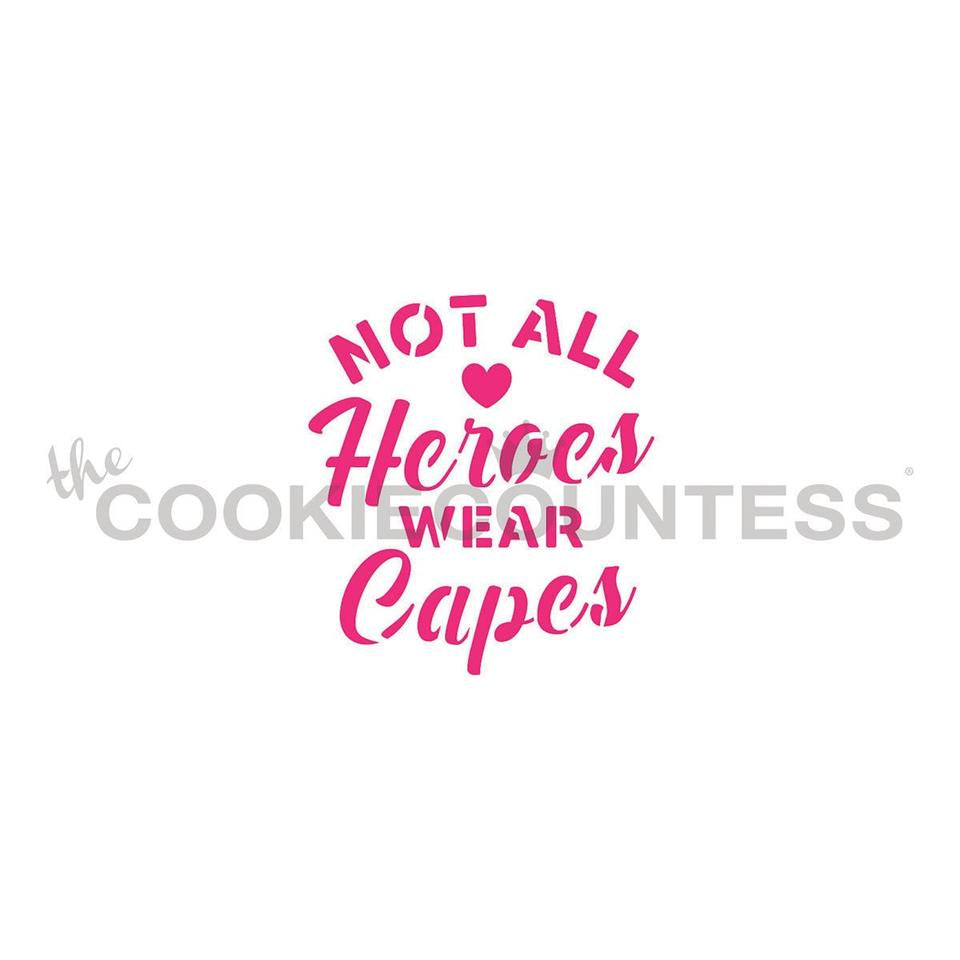 Not All Heroes Wear Capes Stencil