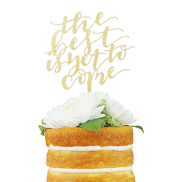 The Best Is Yet To Come Cake Topper in Gold