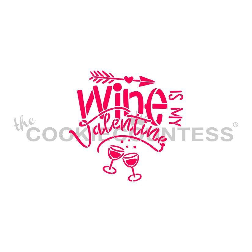 Wine Is My Valentine Stencil