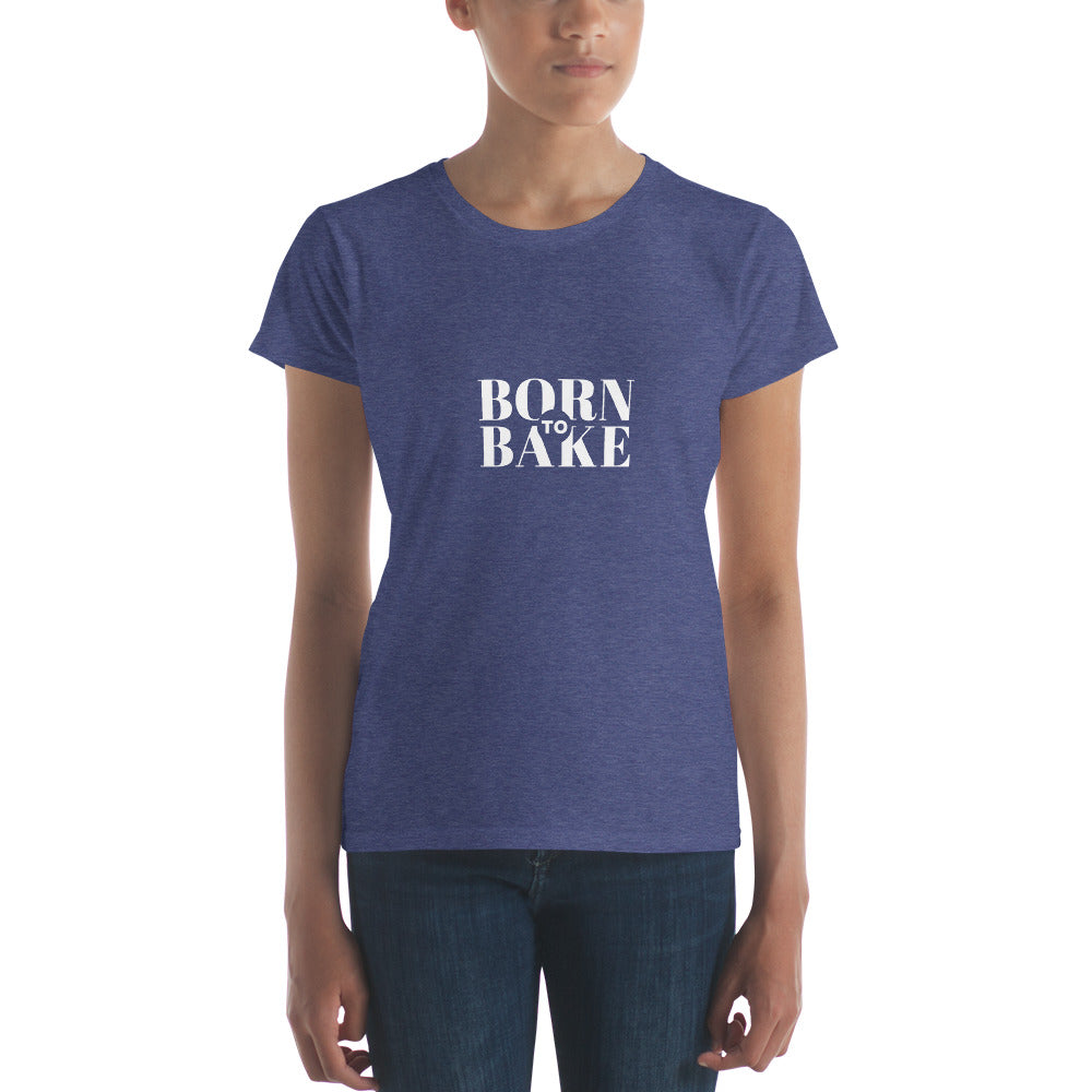 Born To Bake Women's short sleeve t-shirt