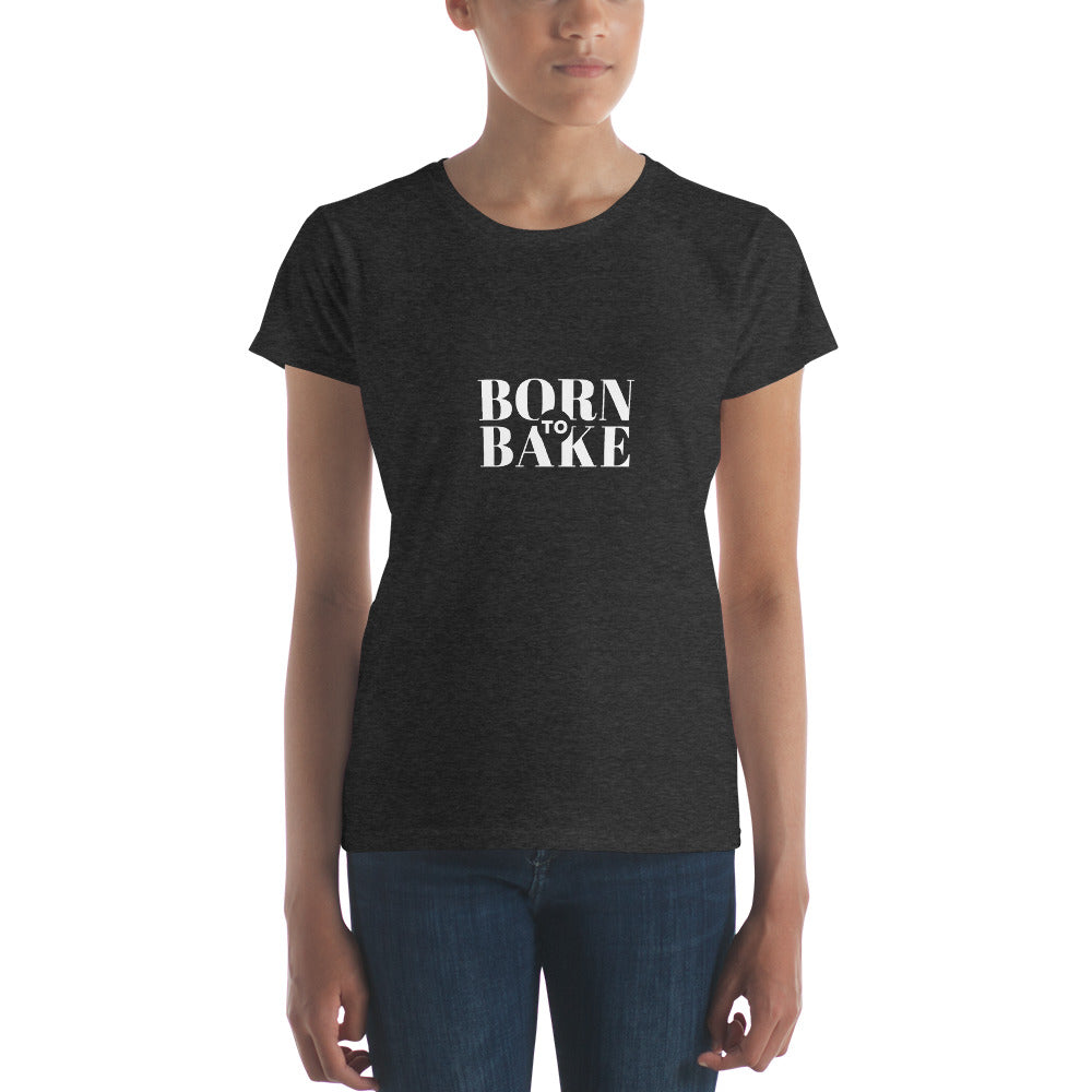 Born To Bake Women's short sleeve t-shirt