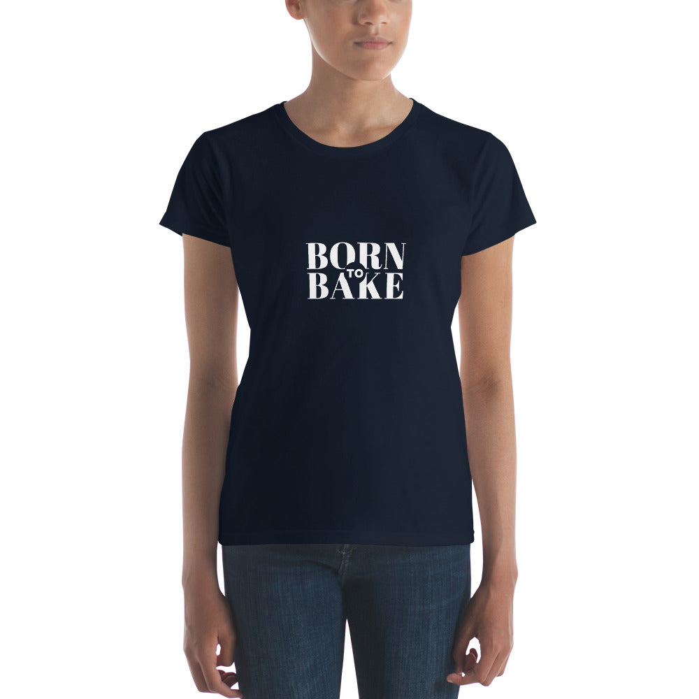 Born To Bake Women's short sleeve t-shirt