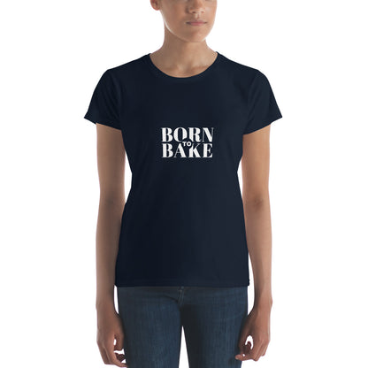 Born To Bake Women's short sleeve t-shirt