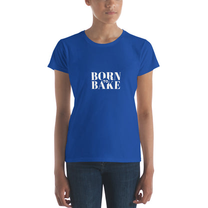 Born To Bake Women's short sleeve t-shirt