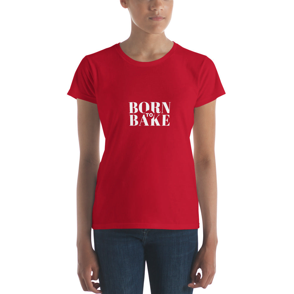 Born To Bake Women's short sleeve t-shirt